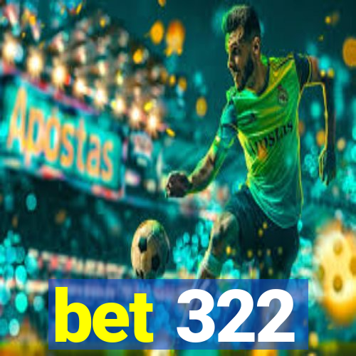bet 322