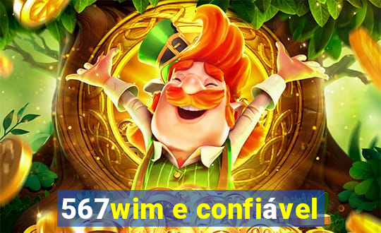 567wim e confiável