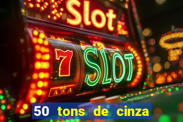 50 tons de cinza filme drive