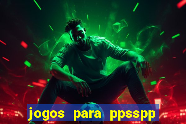jogos para ppsspp download android