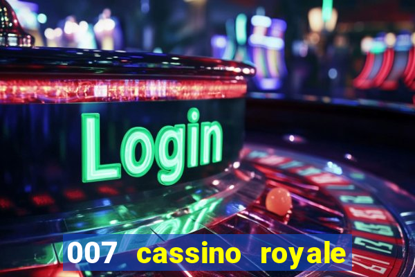 007 cassino royale filme completo dublado youtube