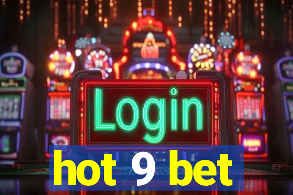 hot 9 bet