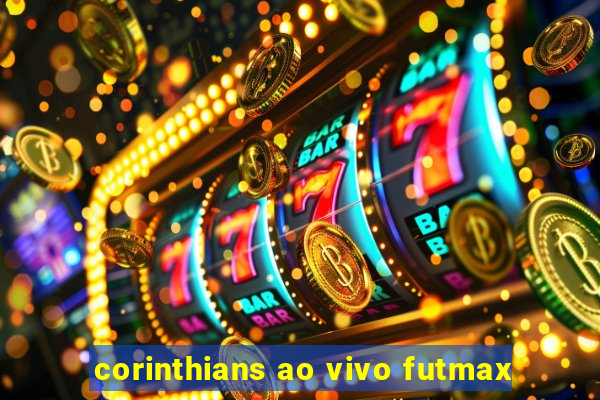 corinthians ao vivo futmax