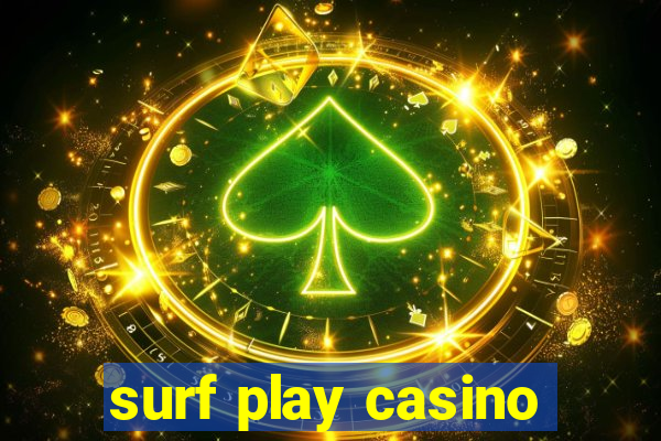 surf play casino