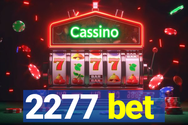 2277 bet