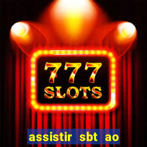assistir sbt ao vivo sp