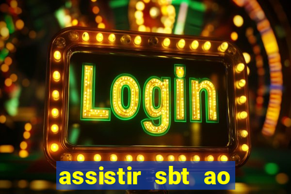 assistir sbt ao vivo sp