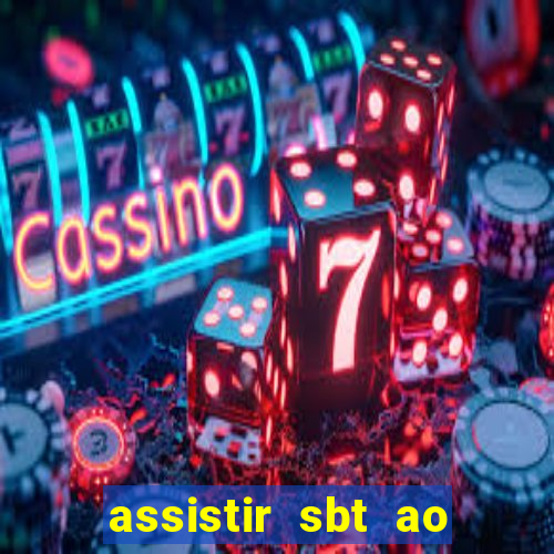 assistir sbt ao vivo sp