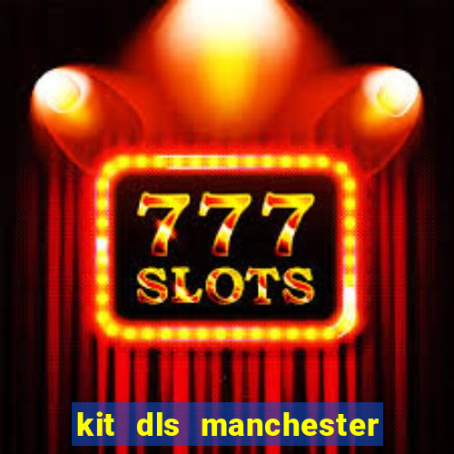 kit dls manchester united 2007