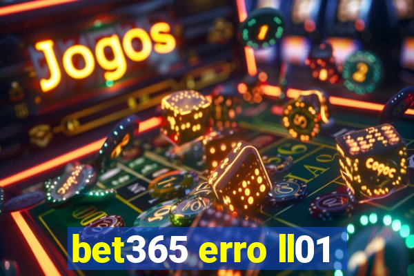 bet365 erro ll01