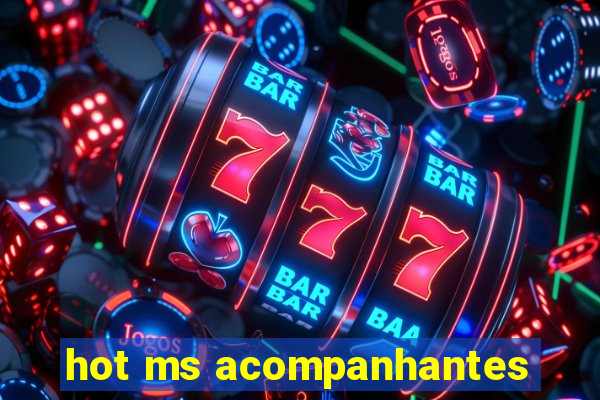 hot ms acompanhantes
