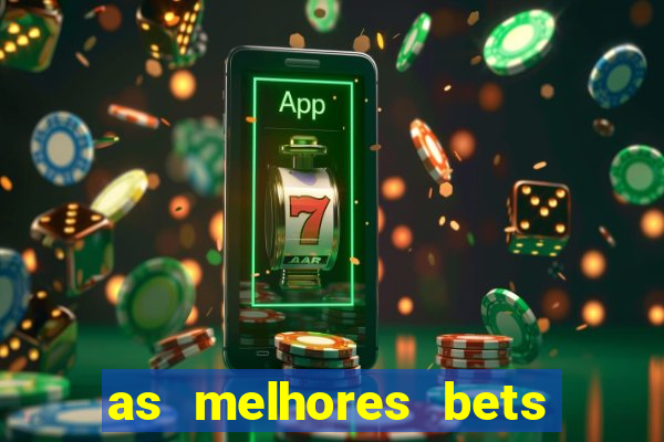 as melhores bets do brasil
