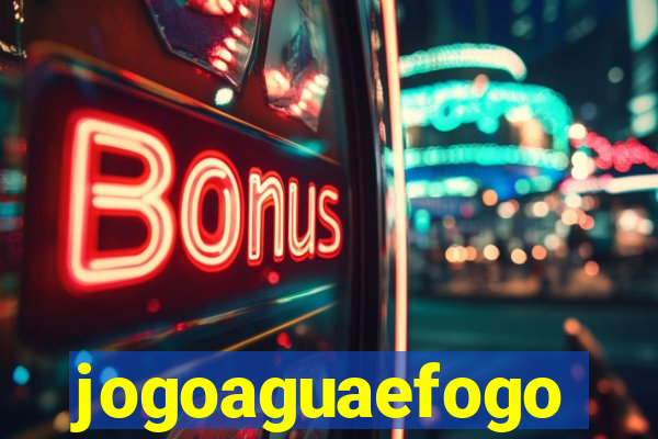 jogoaguaefogo