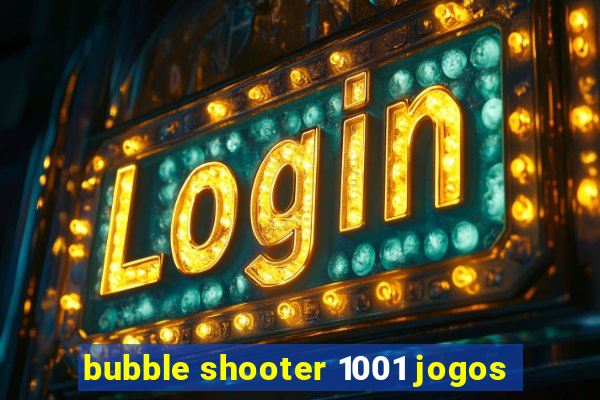 bubble shooter 1001 jogos