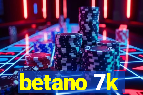 betano 7k