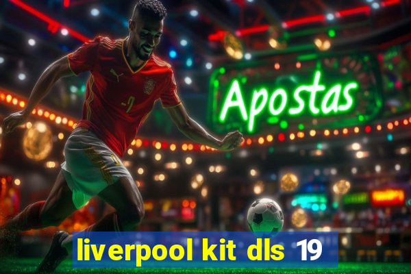 liverpool kit dls 19