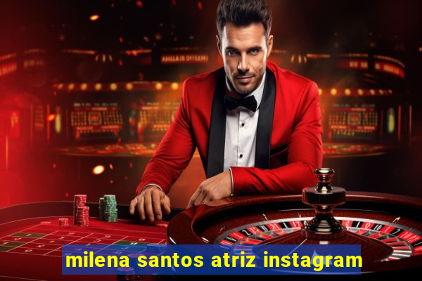 milena santos atriz instagram