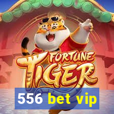 556 bet vip