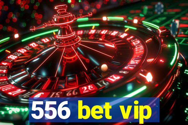 556 bet vip