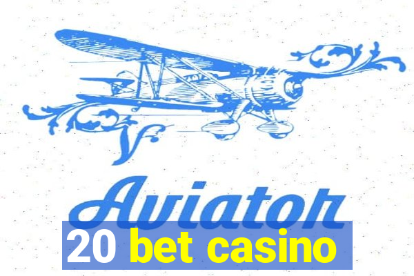 20 bet casino