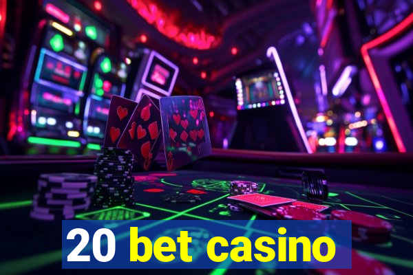 20 bet casino