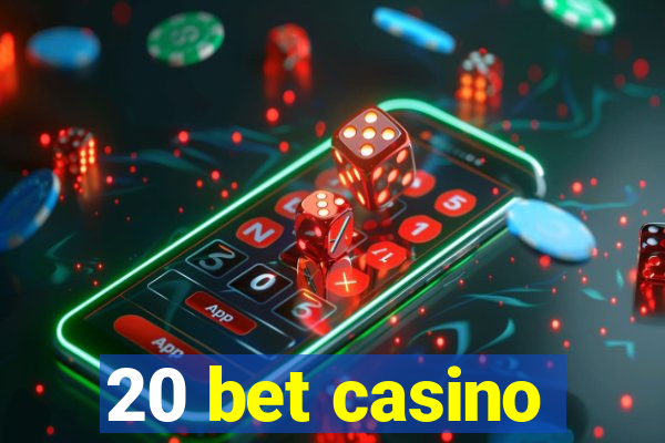 20 bet casino