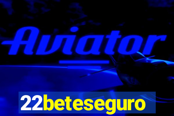 22beteseguro
