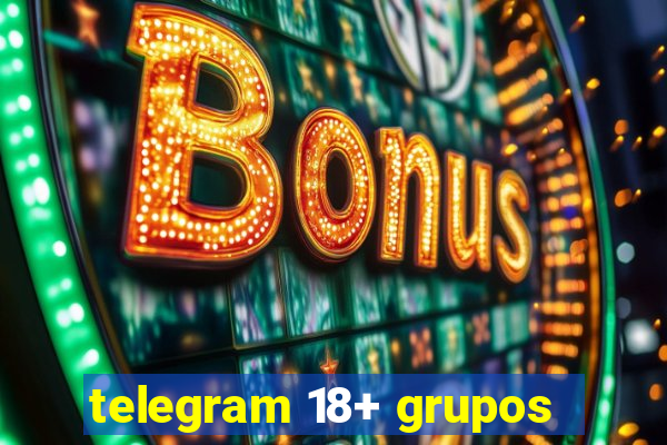 telegram 18+ grupos
