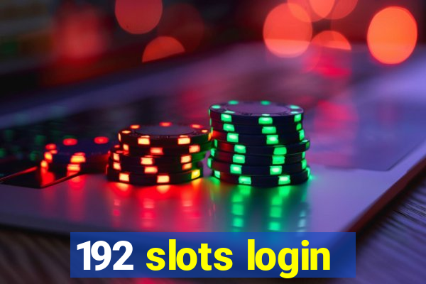 192 slots login