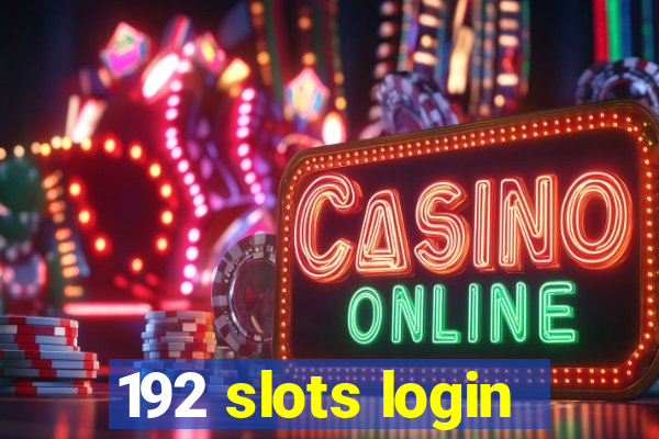 192 slots login