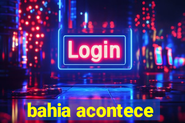 bahia acontece