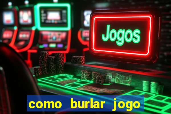 como burlar jogo do tigre