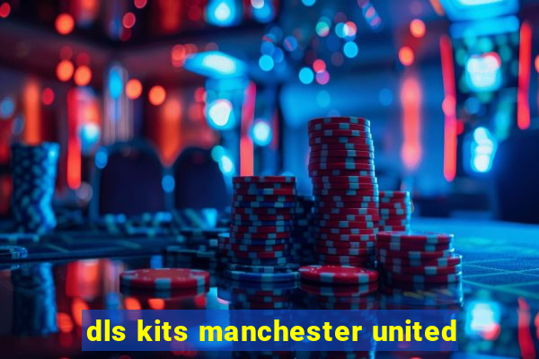 dls kits manchester united