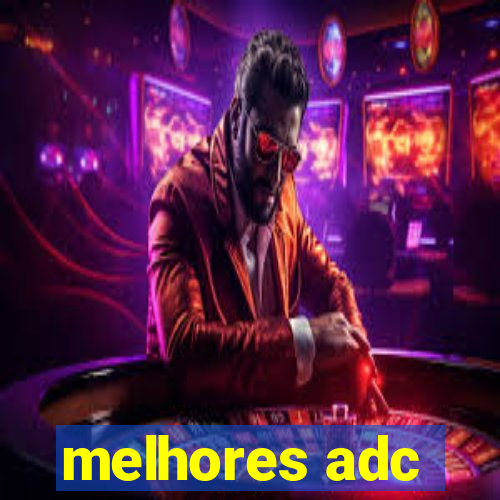 melhores adc