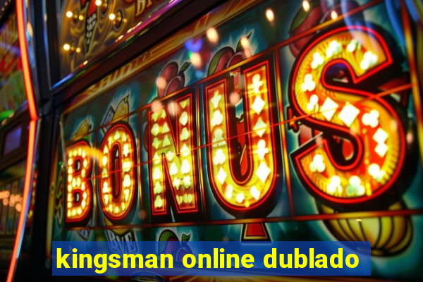 kingsman online dublado