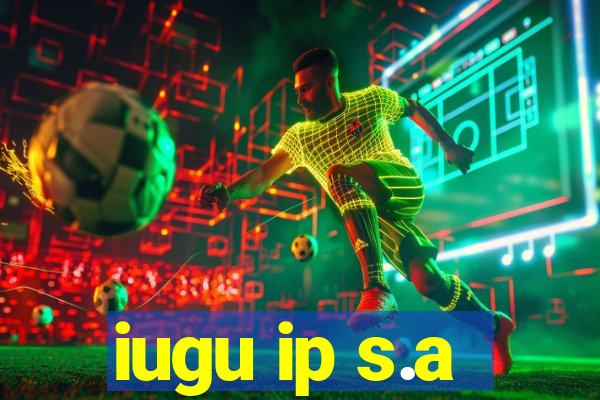 iugu ip s.a