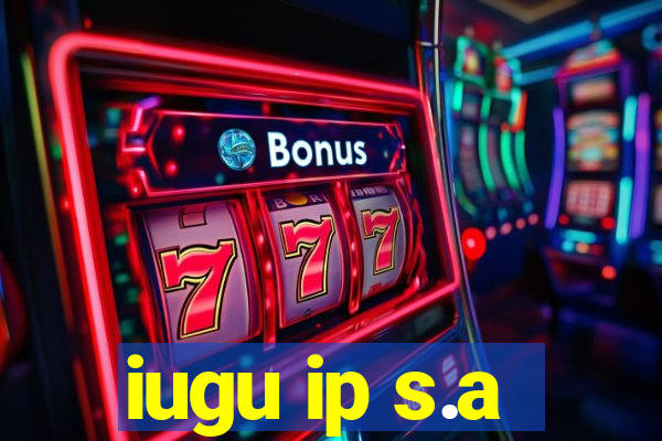 iugu ip s.a