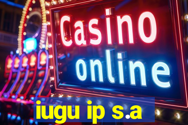 iugu ip s.a