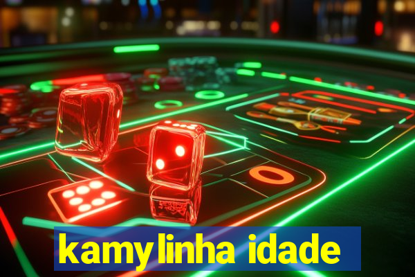 kamylinha idade