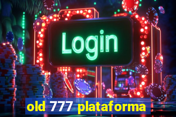 old 777 plataforma