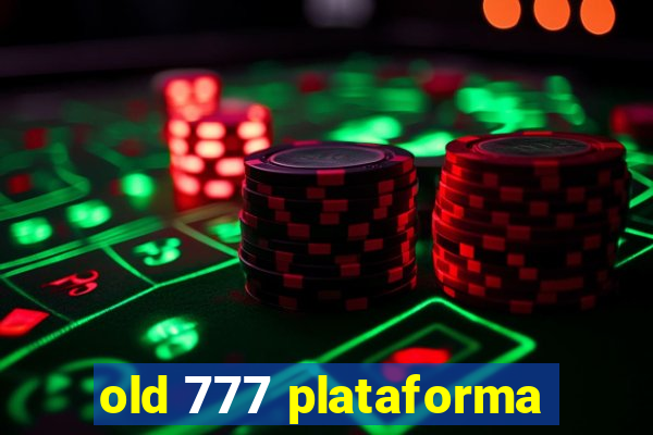 old 777 plataforma