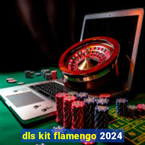 dls kit flamengo 2024