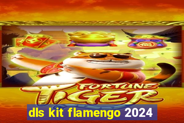 dls kit flamengo 2024