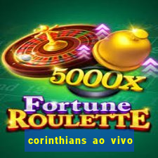 corinthians ao vivo multi canal