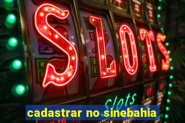 cadastrar no sinebahia