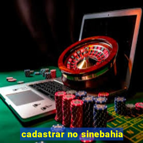 cadastrar no sinebahia