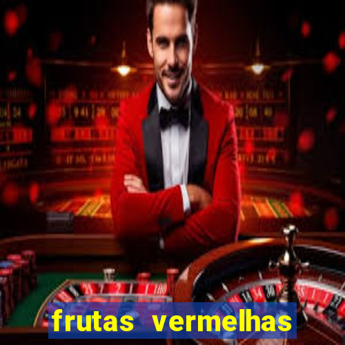 frutas vermelhas nomes e fotos