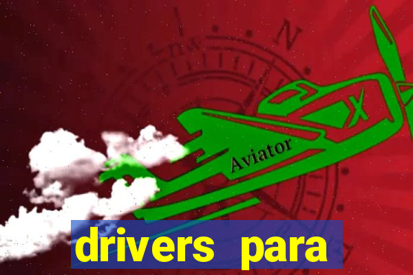 drivers para windows 7 64 bits