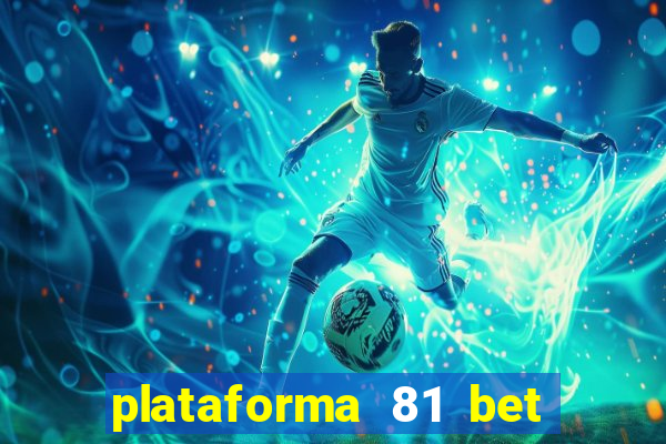plataforma 81 bet é confiável