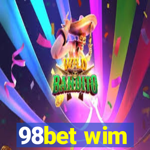 98bet wim